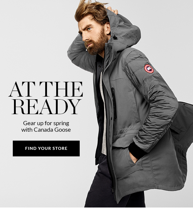 At The Ready: Gear Up For Spring With Canada Goose. Find Your Store.